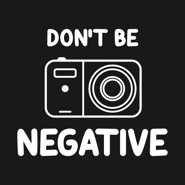 Don't be negative.... by Movielovermax