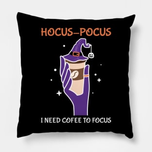 Hocus Pocus I Need Coffee To Focus Pillow