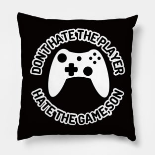 DON'T HATE THE PLAYER HATE THE GAME SON Pillow