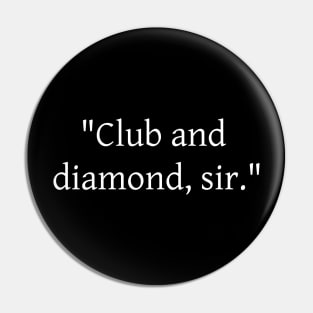 "Club and diamond, sir." from Heart of Stone Pin