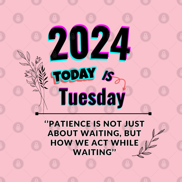 2024 Today is Tuesday by Butterfly Dira