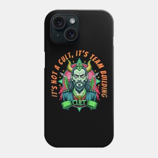 It's not a cult, it's team building Phone Case