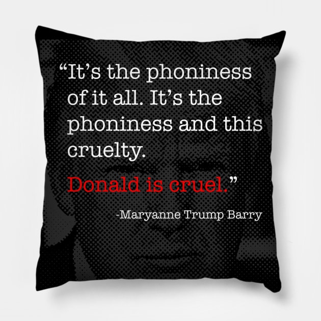 Donald Trump Is Cruel - Maryanne Trump Barry quote Pillow by tommartinart