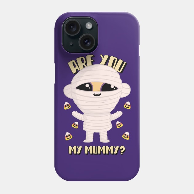 ARE YOU MY MUMMY? Phone Case by AurosakiCreations