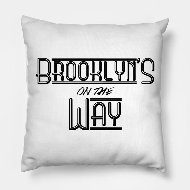 Brooklyn's on the Way Pillow by ijsw