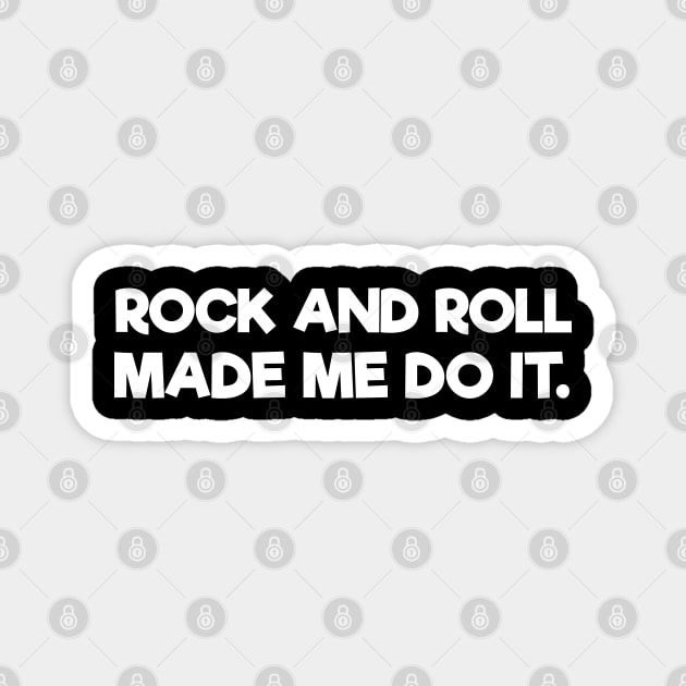 Rock And Roll Made Me Do It Magnet by TheFlying6