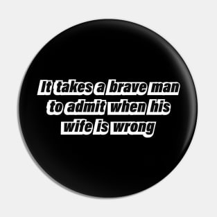 It takes a brave man Pin