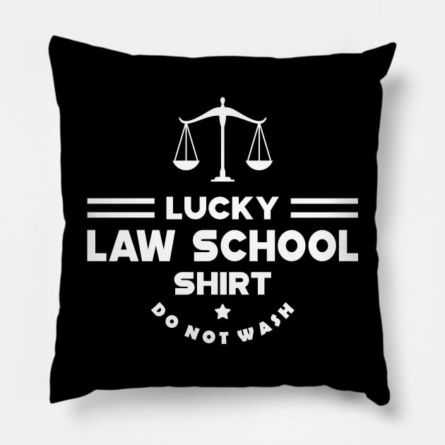 Law - Lucky Law School Shirt Do Not Wash Pillow by KC Happy Shop