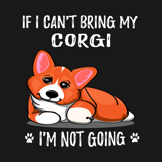 If I Can't Bring My Corgi I'm Not Going (178) by Drakes