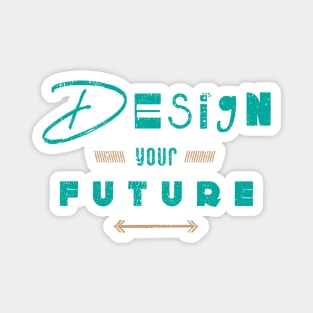 Design Your Future Magnet