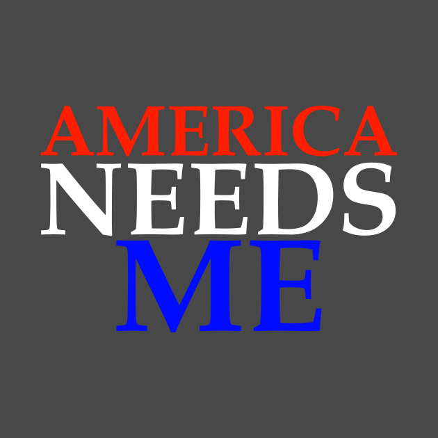 America Needs Me by Sifs Store