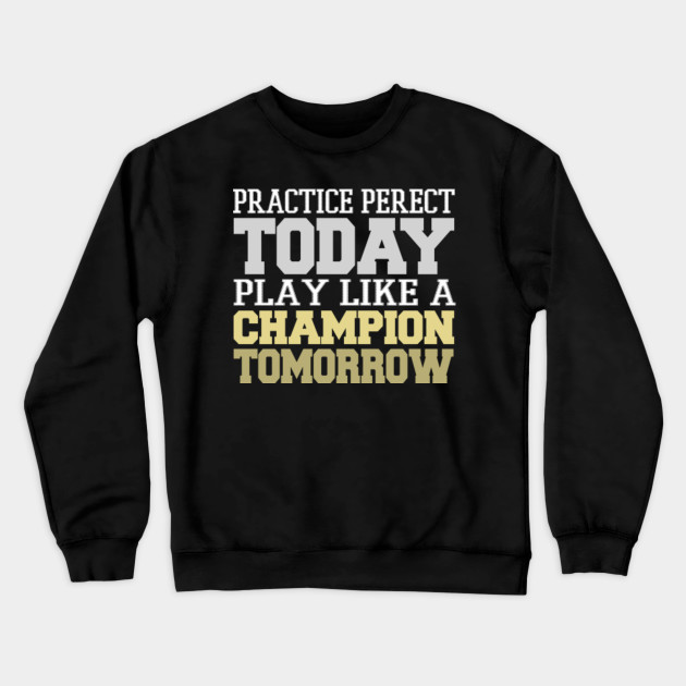 play like a champion today sweatshirt