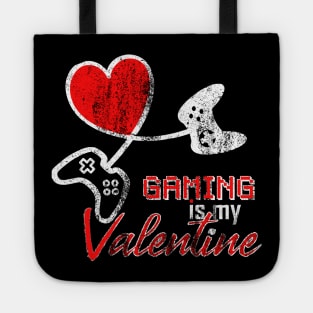 Gaming is my Valentine Funny Valentines Day for Gamer Girls Tote