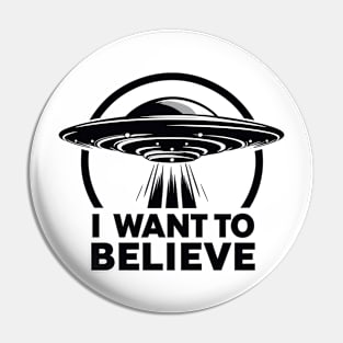 I Want to Believe UFO Pin