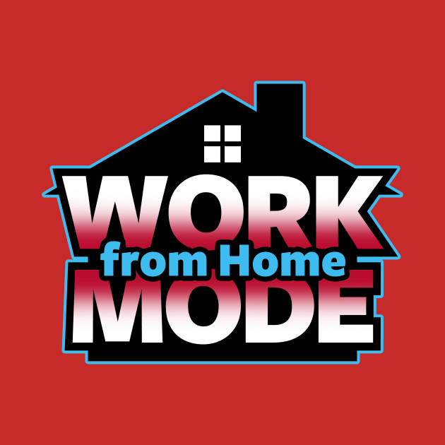 Work From Home Mode WFH Employee Slogan Meme by Originals By Boggs