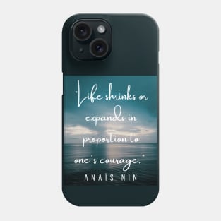 Dusk at sea and an  Anaïs Nin quote: Life shrinks or expands in proportion to one's courage. Phone Case