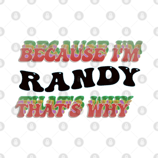 BECAUSE I AM RANDY - THAT'S WHY by elSALMA