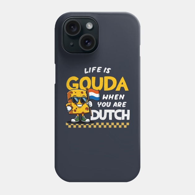 Life Is Gouda When You're Dutch Phone Case by Depot33