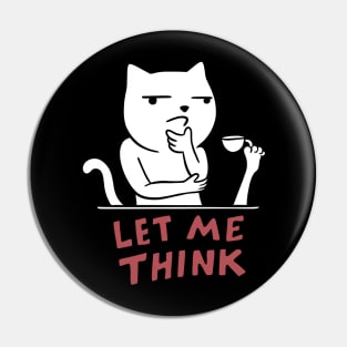 Cat meme let me thing Pin