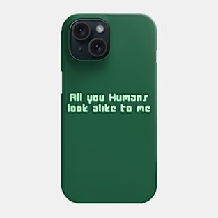 All you Humans Phone Case