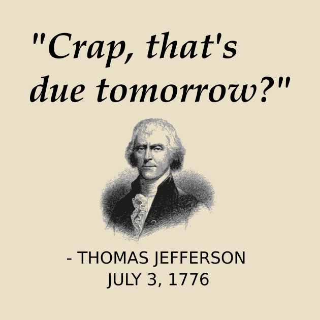 Funny Thomas Jefferson Founding Father Independence Day USA History Shirt For People Forgetting Assignments, History Teachers, History Geeks by TheCreekman