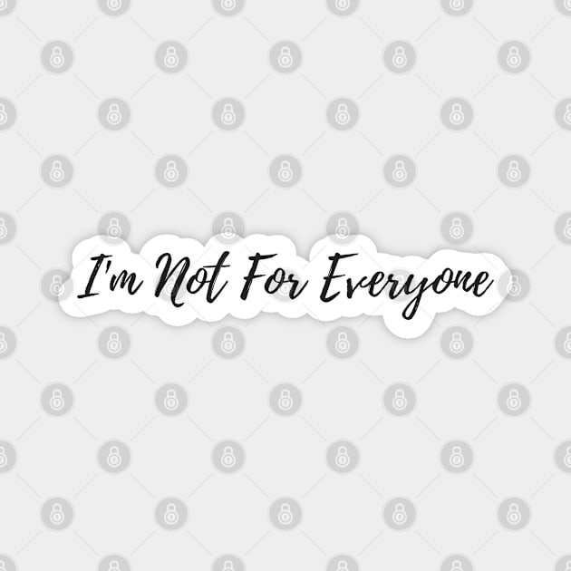 I'm Not For Everyone Magnet by TopStyles