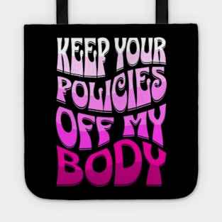 Keep Your Policies Off My Body Women's Rights Tote