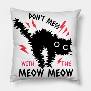 Don't Mess With The Meow Meow Scared Cat Design Pillow