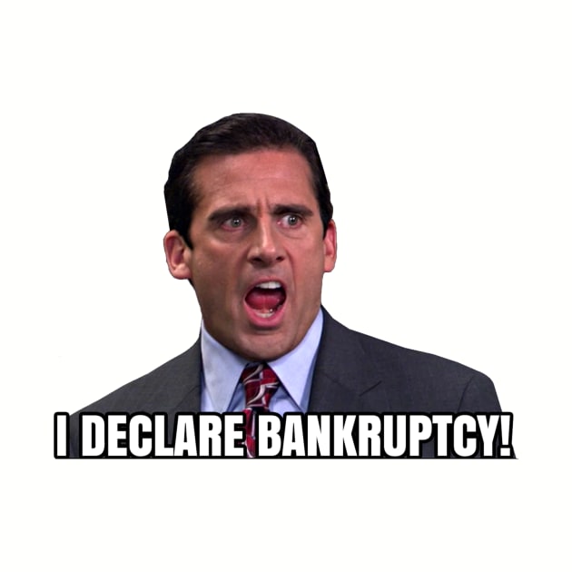 I Declare BANKRUPTCY! - Michael Scott by TossedSweetTees