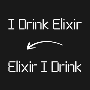 I drink Elixir T-Shirt mug apparel hoodie tote gift sticker pillow art pin T-Shirt