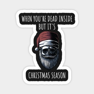 When You're Dead Inside But It's The Holiday Season / Scary Dead Skull Santa Hat Design Gift / Funny Ugly Christmas Skeleton Magnet