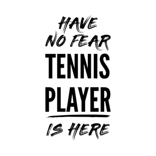 Have No Fear Tennis Player Is Here, Funny Tennis Player T-Shirt