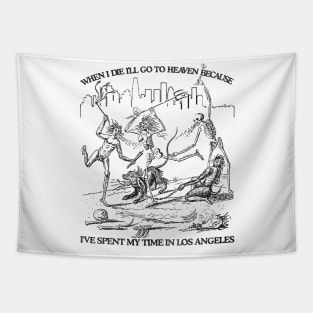 When I Die I'll Go To Heaven Because I've Spent My Time in Los Angeles Tapestry