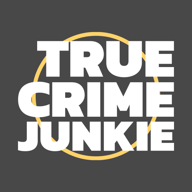 True Crime Junkie by Ghost Of A Chance 