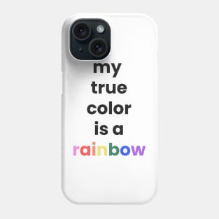 My True Color is Rainbow Phone Case