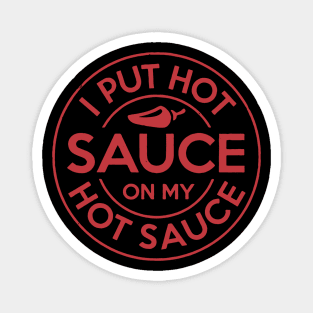 I Put Hot Sauce On My Hot Sauce Magnet