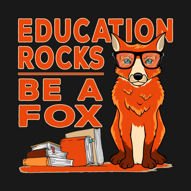 Education Rocks - Be A Fox / Study Training Motivation Gift by Lomitasu