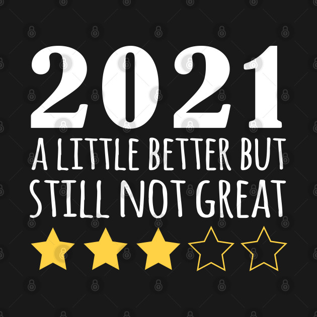 Discover 2021 a little better but still not great - Funny new year Gift - Christmas 2021 - T-Shirt
