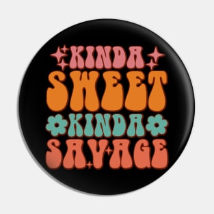 Kinda Sweet Kinda Savage Pin