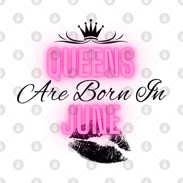 Queens are born in June - Quote by SemDesigns