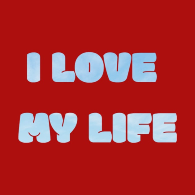 I Love My Life Text Design by Jled
