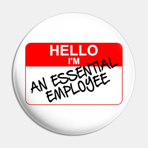 Hello I am An ESSENTIAL EMPLOYEE Pin by Worldengine