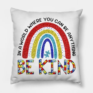 Rainbow In A World Where You Can Be Anything Be Kind Pillow