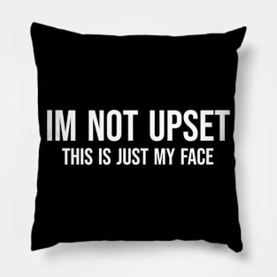 im not upset Pillow