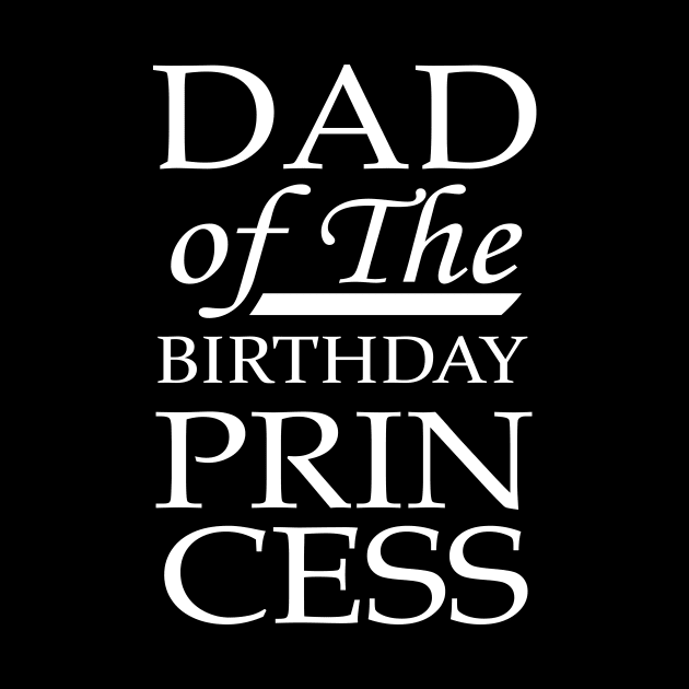 'Dad of the Birthday Princess' Awesome Father Daughter by ourwackyhome