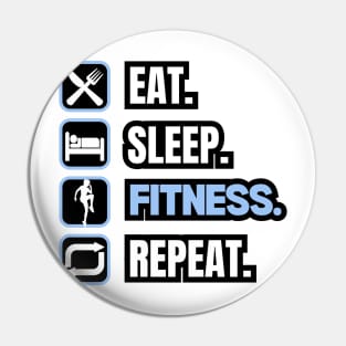 Eat Sleep Fitness Repeat Pin