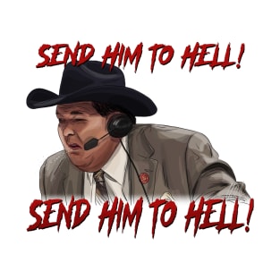 Jim Ross: Send Him to HELL! T-Shirt
