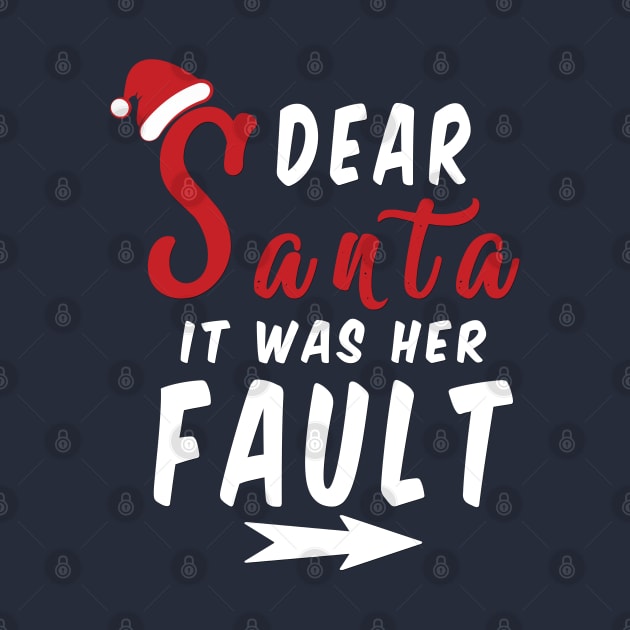 Dear Santa it was her Fault Funny Christmas Gifts by artspot