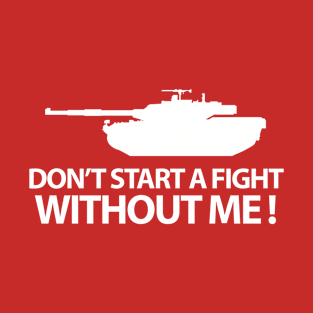 Don't Start a Fight T-Shirt