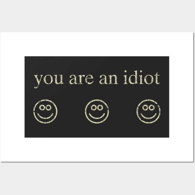 You Are an Idiot 2000s Trojan Offiz Virus Smiley Faces Poster 